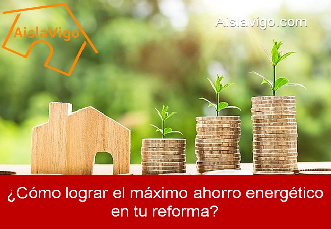 ¿Cómo lograr el máximo ahorro energético en tu reforma?