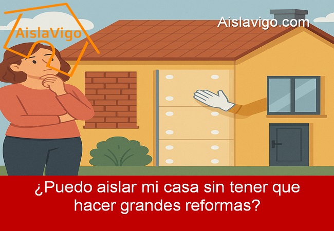 puedo aislar mi casa sin tener que hacer grandes reformas